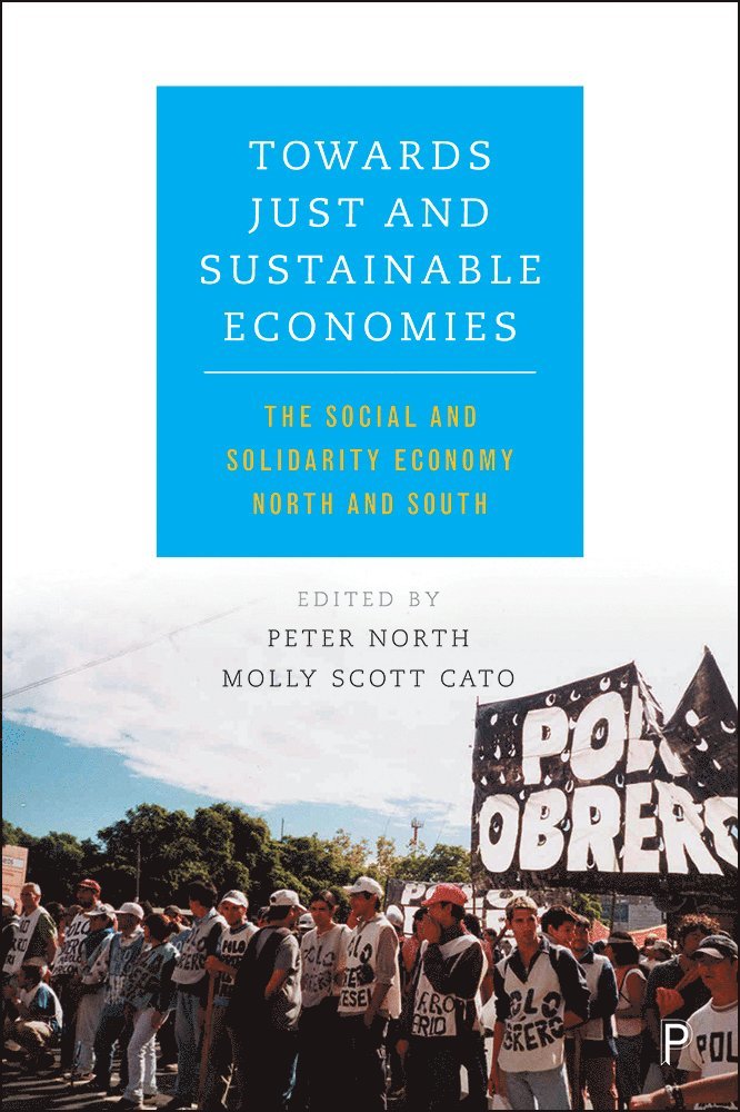 Peter North, Molly Scott Cato - Towards Just and Sustainable Economies, Inbunden