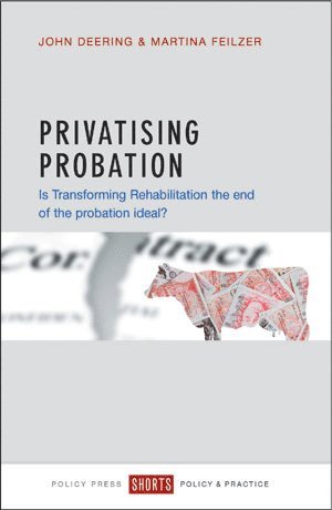 John Deering, Martina Feilzer - Privatising Probation, Häftad