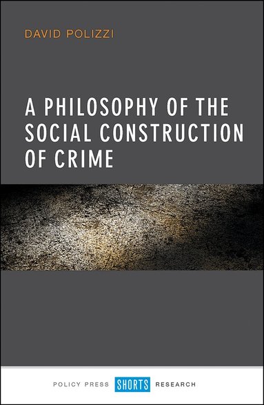 David Polizzi - Philosophy of the Social Construction of Crime, Inbunden