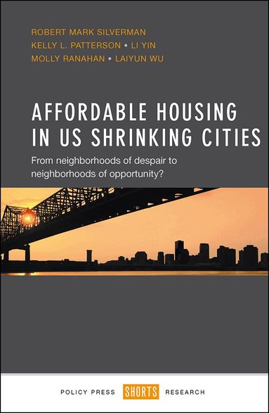 Robert Mark Silverman, Kelly L. Patterson, Li Yin, Molly Ranahan, Laiyun Wu - Affordable Housing in US Shrinking Cities, Inbunden