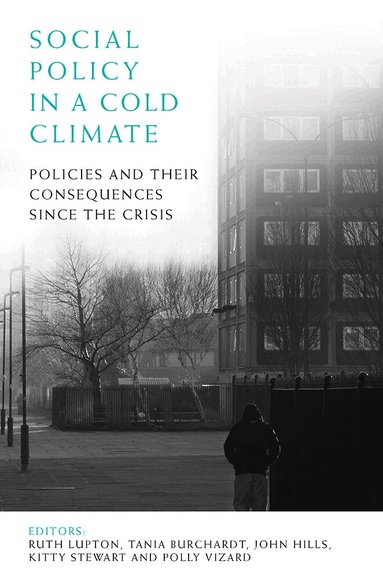 Ruth Lupton, Tania Burchardt, John Hills, Kitty Stewart, Polly Vizard - Social Policy in a Cold Climate, Häftad