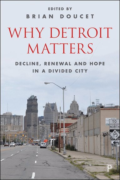 Brian Doucet - Why Detroit Matters, Inbunden