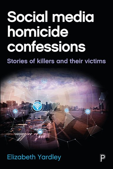 Elizabeth Yardley - Social Media Homicide Confessions, Häftad