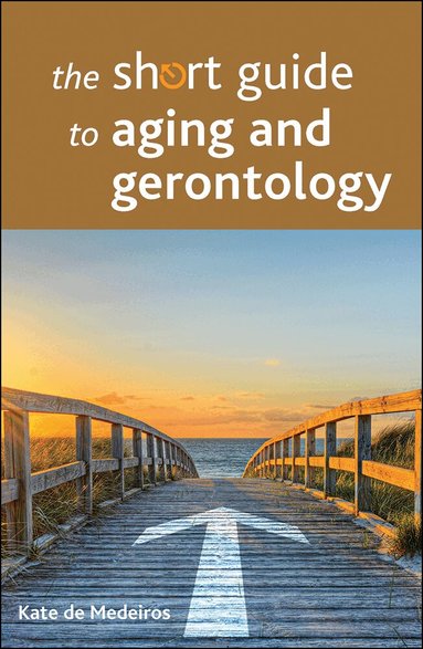 Kate de Medeiros - Short Guide to Aging and Gerontology, Häftad