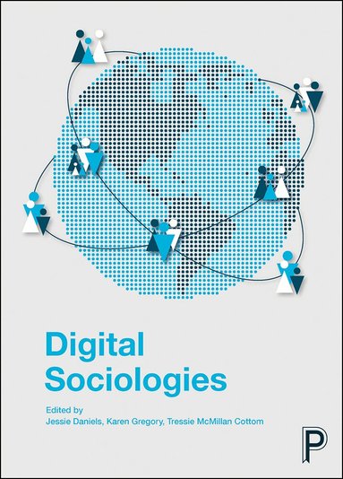 Jessie Daniels, Karen Gregory, Tressie McMillan Cottom - Digital Sociologies, Inbunden