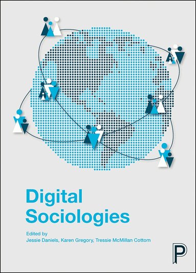 Jessie Daniels, Karen Gregory, Tressie McMillan Cottom - Digital Sociologies, Häftad