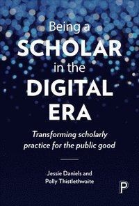 bokomslag Being a Scholar in the Digital Era