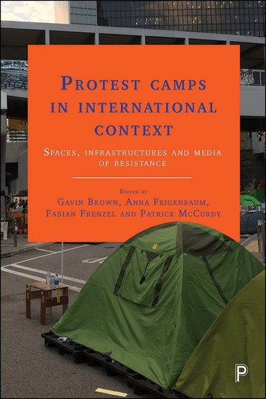 Gavin Brown, Anna Feigenbaum, Fabian Frenzel, Patrick McCurdy - Protest Camps in International Context, Häftad