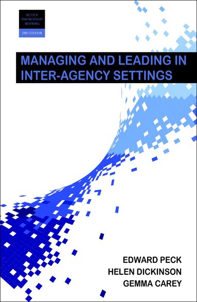 Helen Dickinson, Gemma Carey - Managing and Leading in Inter-Agency Settings, Häftad