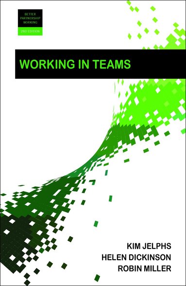 Kim Jelphs, Helen Dickinson, Robin Miller - Working in Teams (Second edition), Häftad