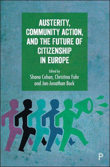 Shana Cohen, Christina Fuhr, Jan-Jonathan Bock - Austerity, Community Action, and the Future of Citizenship in Europe, Inbunden