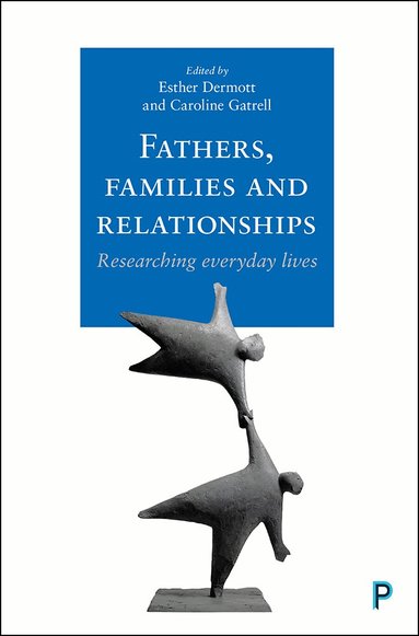 Esther Dermott, Caroline Gatrell - Fathers, Families and Relationships, Inbunden