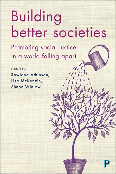 Rowland Atkinson, Lisa Mckenzie, Simon Winlow - Building Better Societies, Inbunden