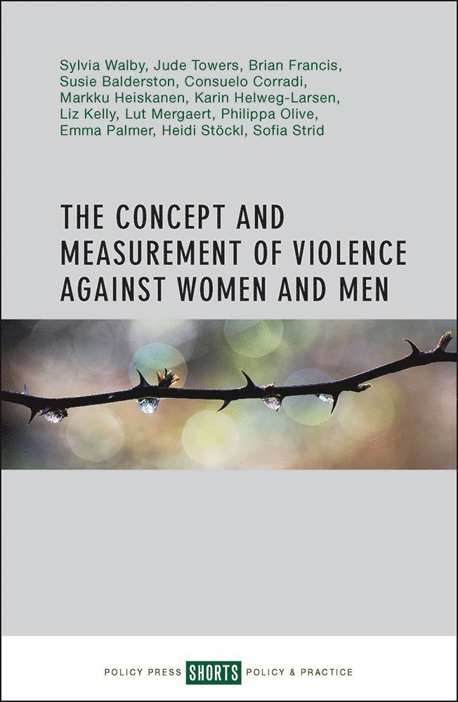 Sylvia Walby, Jude Towers, Susan Balderston, Consuelo Corradi, Brian Francis, Markku Heiskanen, Karin Helweg-Larsen, Lut Mergaert, Phillipa Olive, Emma Palmer, Heidi Stöckl, Sofia Strid, University of London OLD:University of Lancaster) Walby, Sylvia (NEW: City, Jude (Edge Hill University) Towers, Rome) Corradi, Consuelo (Lumsa University, Brian (Lancaster University) Francis, Markku (HEUNI) Heiskanen, Lut (Yellow Window) Mergaert, Phillipa (University of Lancaster) Olive, Emma (Emma Kelly is a Lecturer and Director of Social Work at Lancaster University.) Palmer - Concept and Measurement of Violence Against Women and Men, Häftad