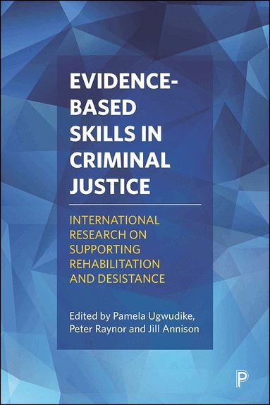 Pamela Ugwudike, Peter Raynor, Jill Annison - Evidence-Based Skills in Criminal Justice, Häftad