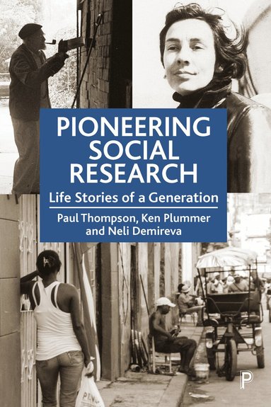 Paul Thompson, Ken Plummer, Neli Demireva - Pioneering Social Research, Inbunden