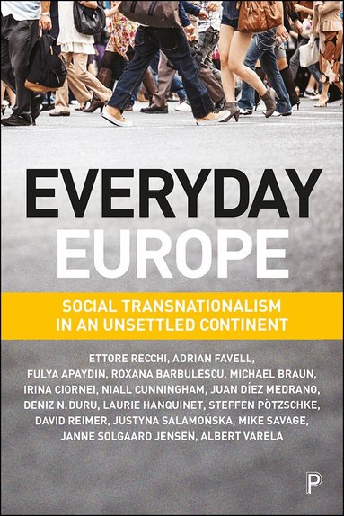 Ettore Recchi, Adrian Favell, Fulya Apaydin, Roxana Barbulescu, Michael Braun, Irina Ciornei, Niall Cunningham, Juan Diez Medrano, Deniz Neriman Duru, Laurie Hanquinet, Janne Solgaard Jensen, Steffen Pötzschke, David Reimer, Justyna Salamonska, Mike Savage, Albert Varela - Everyday Europe, Inbunden