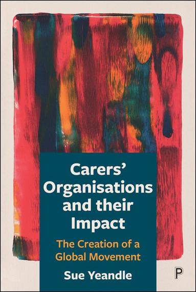 Sue Yeandle - Carers' Organisations and Their Impact, Inbunden