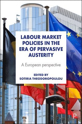 Labour Market Policies in the Era of Pervasive Austerity 1