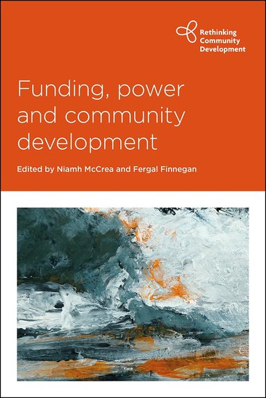 Niamh McCrea, Fergal Finnegan - Funding, Power and Community Development, Inbunden