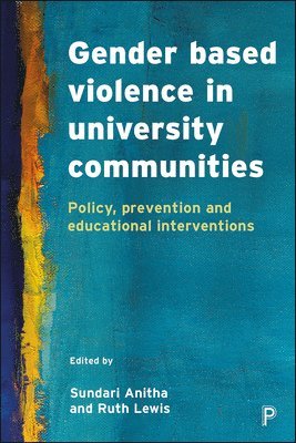Sundari Anitha, Ruth Lewis - Gender Based Violence in University Communities, Inbunden
