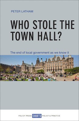 Peter Latham, Peter (Former Treasurer and Secretary of the Labour Campaign for Open Local Government) Latham - Who Stole the Town Hall?, Häftad