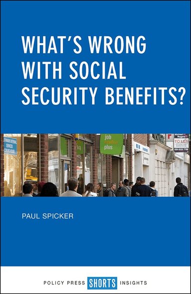 Paul Spicker - What’s Wrong with Social Security Benefits?, Häftad