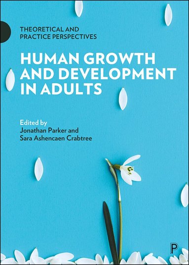 Jonathan Parker, Sara Ashencaen Crabtree - Human Growth and Development in Adults, Häftad