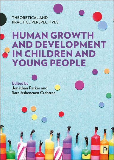 Jonathan Parker, Sara Ashencaen Crabtree - Human Growth and Development in Children and Young People, Häftad
