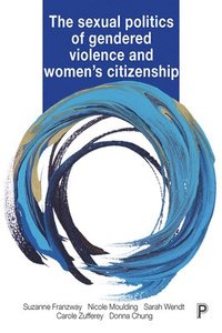 bokomslag The Sexual Politics of Gendered Violence and Women's Citizenship