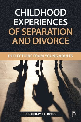 Susan Kay-Flowers, Susan (Liverpool John Moores University.) Kay-Flowers - Childhood Experiences of Separation and Divorce, Häftad