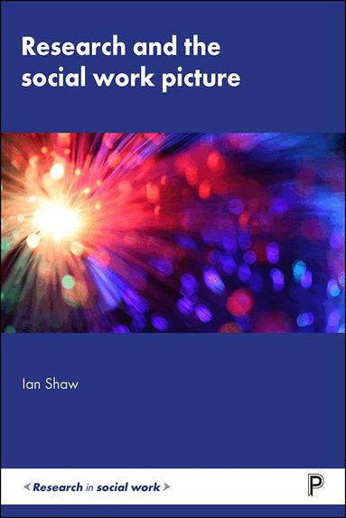 Ian Shaw - Research and the Social Work Picture, Häftad