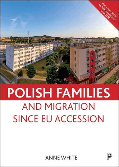 Anne White - Polish Families and Migration since EU Accession, Häftad