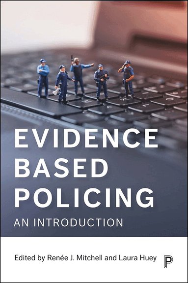 Renée J Mitchell, Laura Huey, Renée J. Mitchell, Laura Huey - Evidence Based Policing, Inbunden