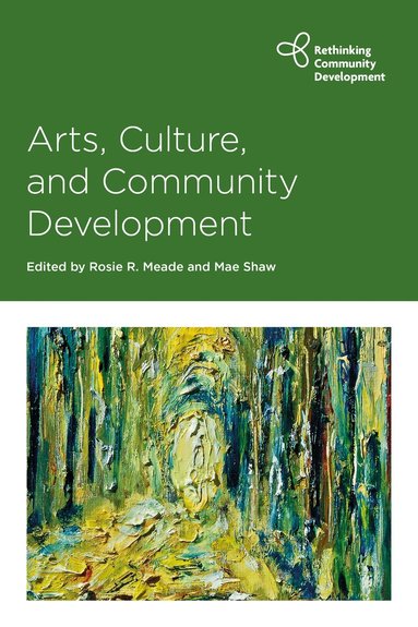 Rosie R Meade, Rosie R Meade, Mae Shaw - Arts, Culture and Community Development, Inbunden