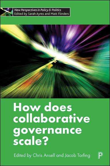 Chris Ansell, Jacob Torfing - How Does Collaborative Governance Scale?, Inbunden