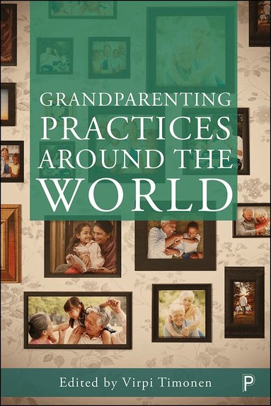 Virpi Timonen - Grandparenting Practices Around the World, Inbunden