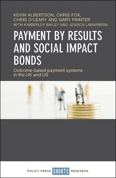 Kevin Albertson, Chris Fox, Chris O'Leary, Gary Painter - Payment by Results and Social Impact Bonds, Inbunden