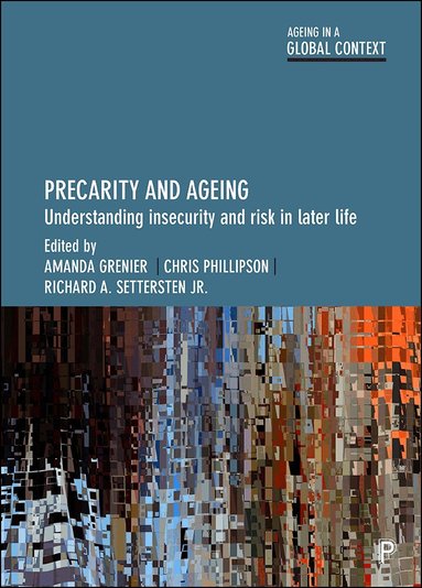Amanda Grenier, Chris Phillipson, Richard A. Settersten Jr - Precarity and Ageing, Häftad