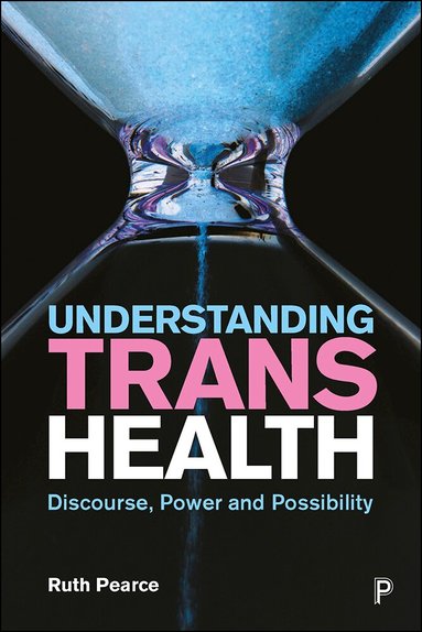 Ruth Pearce, Ruth Pearce - Understanding Trans Health, Inbunden