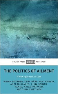 bokomslag The Politics of Ailment