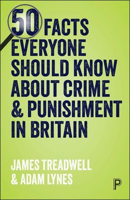50 Facts Everyone Should Know About Crime and Punishment in Britain 1