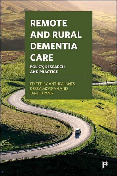 Anthea Innes, Debra Morgan, Jane Farmer - Remote and Rural Dementia Care, Inbunden