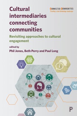 Phil Jones, Beth Perry, Paul Long - Cultural Intermediaries Connecting Communities, Häftad
