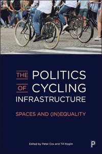 bokomslag The Politics of Cycling Infrastructure