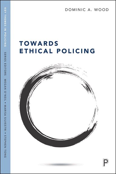 Dominic Wood - Towards Ethical Policing, Häftad