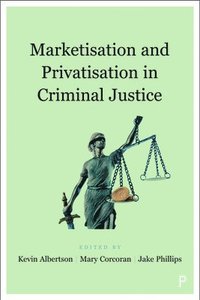 bokomslag Marketisation and Privatisation in Criminal Justice