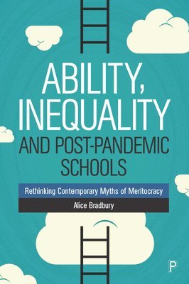 Alice Bradbury - Ability, Inequality and Post-Pandemic Schools, Inbunden