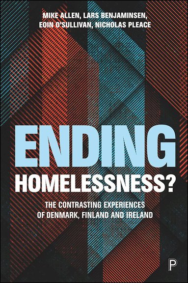 Mike Allen, Lars Benjaminsen, Eoin O'Sullivan, Nicholas Pleace - Ending Homelessness?, Inbunden