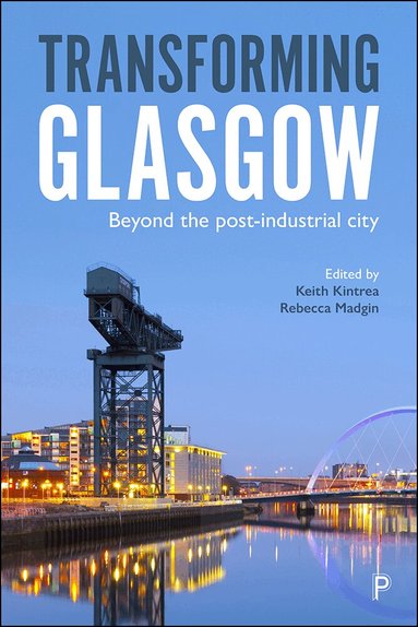 Keith Kintrea, Rebecca Madgin - Transforming Glasgow, Inbunden